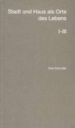 Stadt und Haus als Orte des Lebens I-III